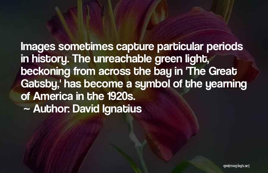 Gatsby In The Great Gatsby Quotes By David Ignatius