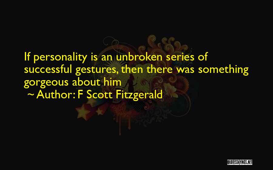 Gatsby's Personality Quotes By F Scott Fitzgerald