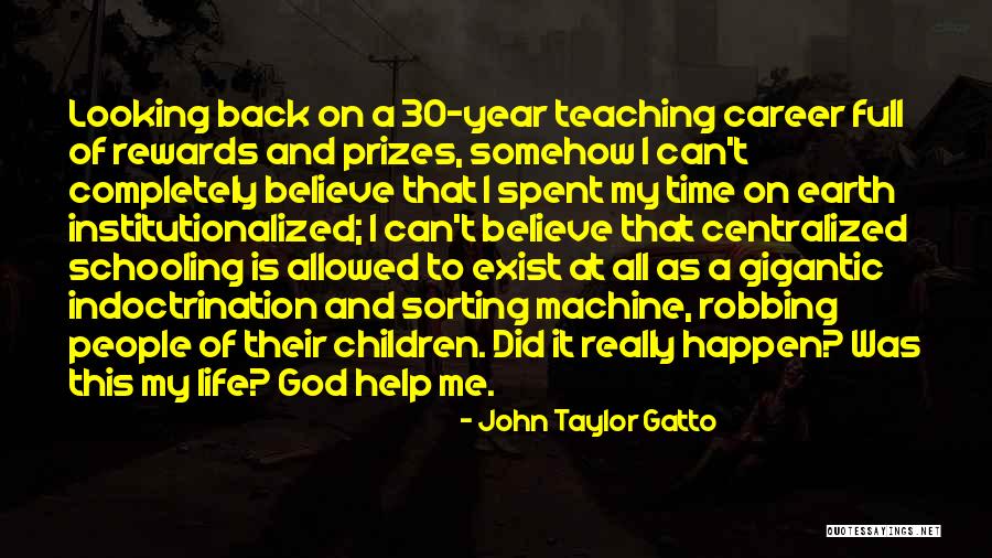 Gatto Quotes By John Taylor Gatto