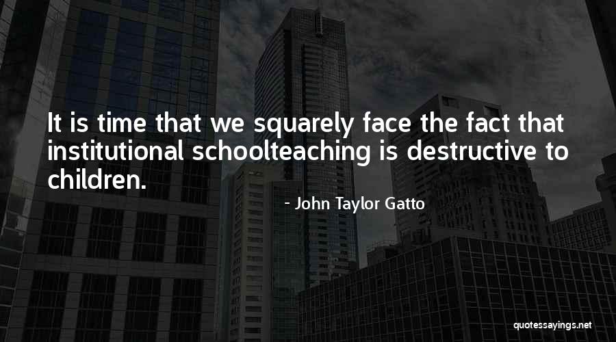 Gatto Quotes By John Taylor Gatto Gatto Quotes By John Taylor Gatto