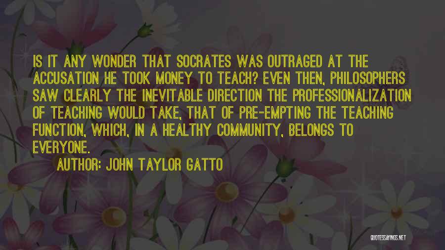 Gatto Quotes By John Taylor Gatto