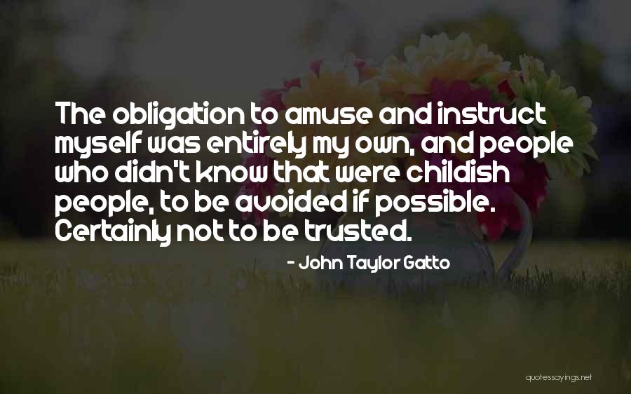 Gatto Quotes By John Taylor Gatto