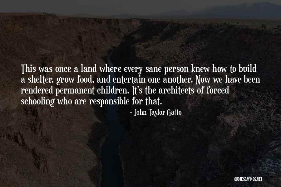 Gatto Quotes By John Taylor Gatto Gatto Quotes By John Taylor Gatto