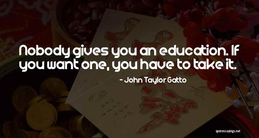 Gatto Quotes By John Taylor Gatto Gatto Quotes By John Taylor Gatto