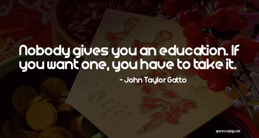 Gatto Quotes By John Taylor Gatto