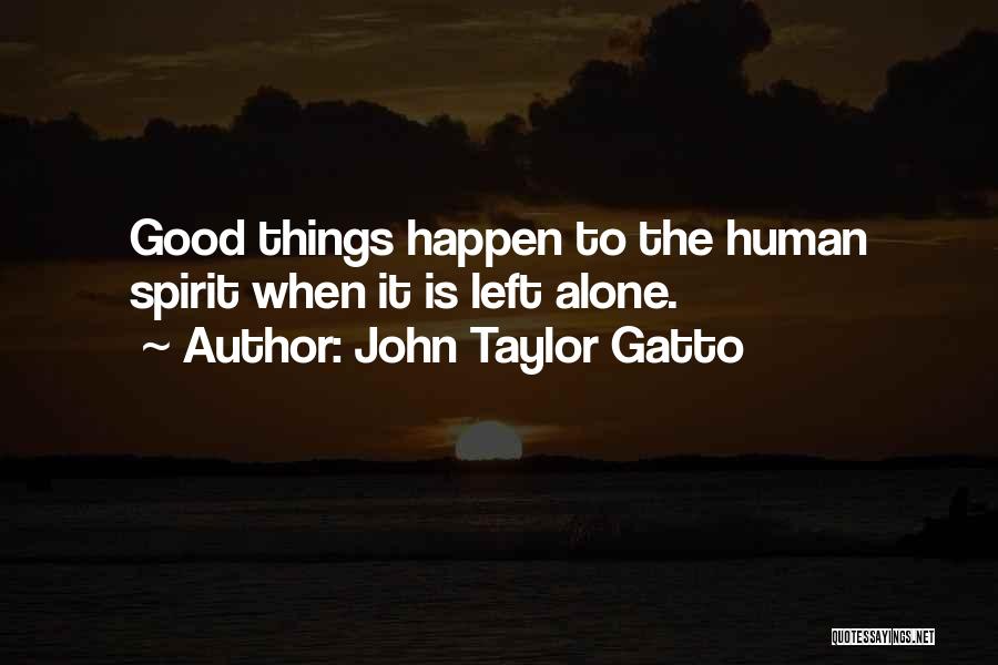 Gatto Quotes By John Taylor Gatto