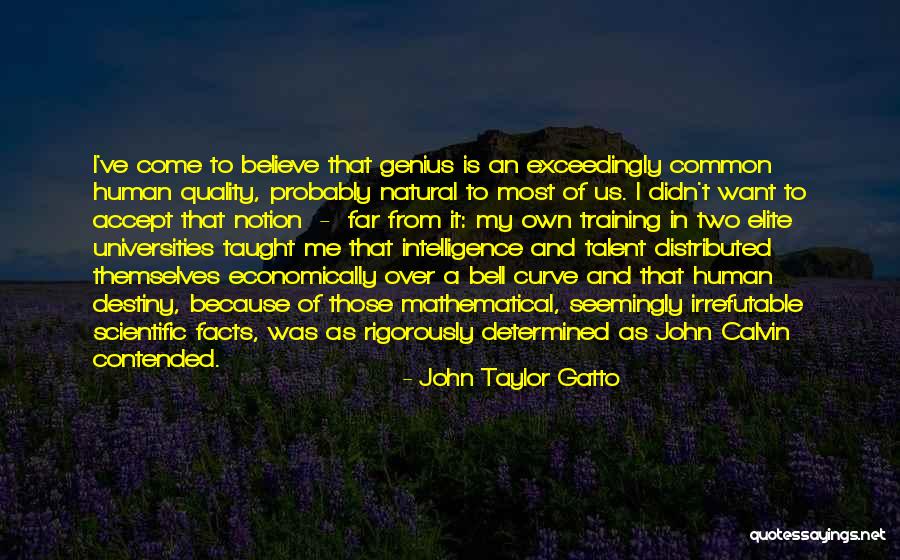 Gatto Quotes By John Taylor Gatto