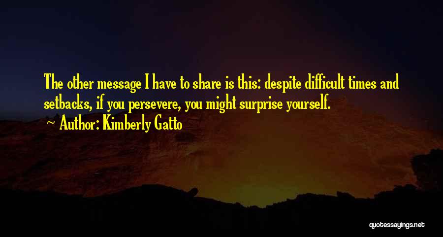 Gatto Quotes By Kimberly Gatto