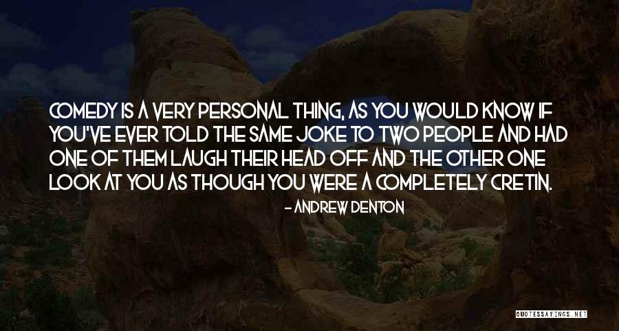Gaudier Neurologist Quotes By Andrew Denton Gaudier Neurologist Quotes By Andrew Denton