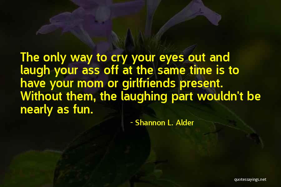 Gaudlin Quotes By Shannon L. Alder Gaudlin Quotes By Shannon L. Alder