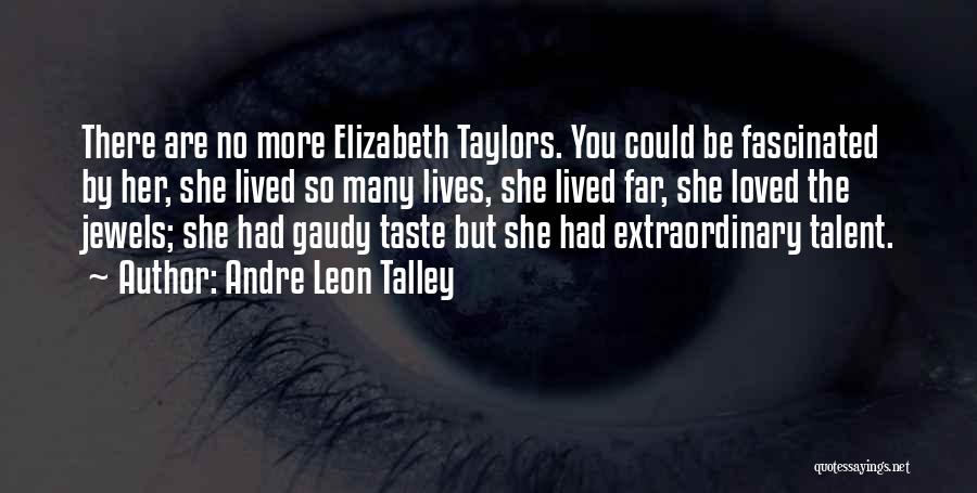 Gaudy Quotes By Andre Leon Talley