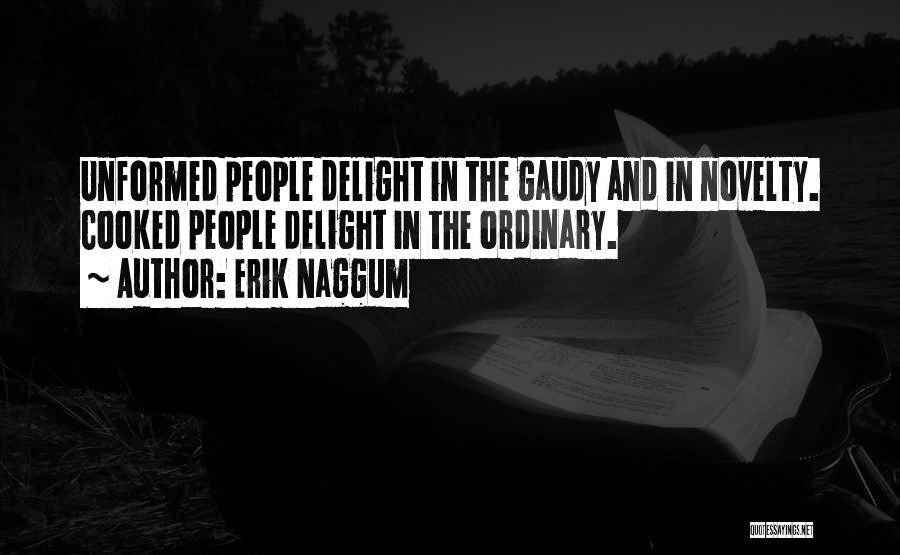 Gaudy Quotes By Erik Naggum