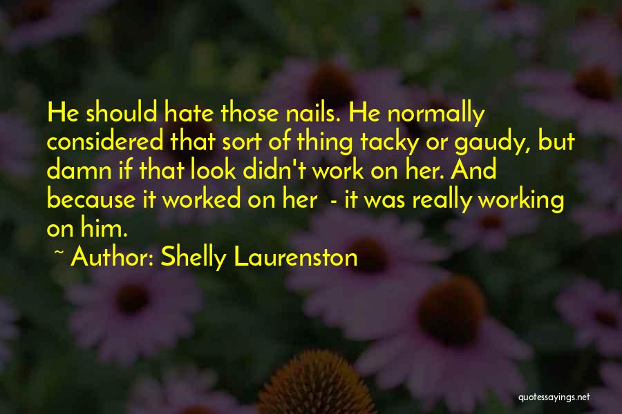 Gaudy Quotes By Shelly Laurenston