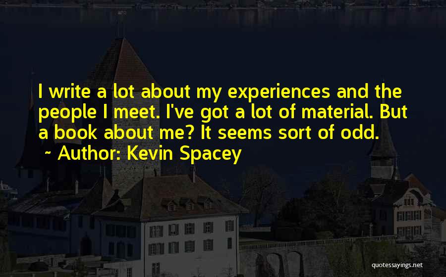 Gauged Ear Quotes By Kevin Spacey