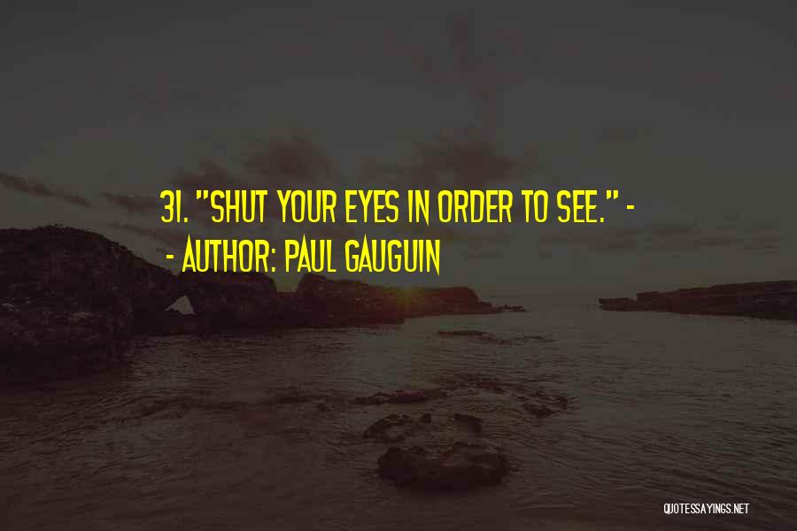 Gauguin Quotes By Paul Gauguin