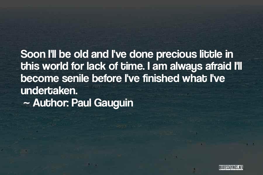 Gauguin Quotes By Paul Gauguin