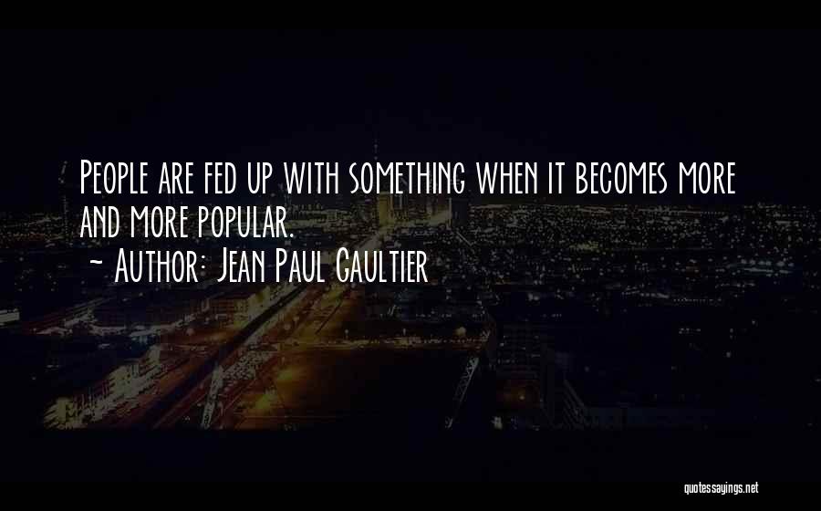 Gaultier Quotes By Jean Paul Gaultier