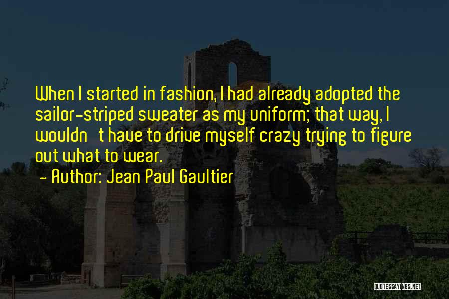 Gaultier Quotes By Jean Paul Gaultier