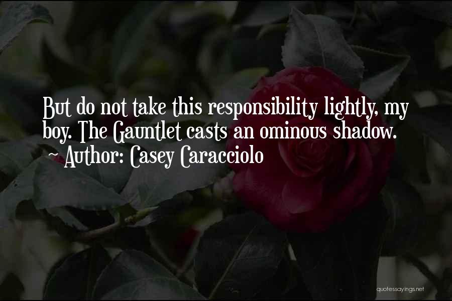 Gauntlet Quotes By Casey Caracciolo