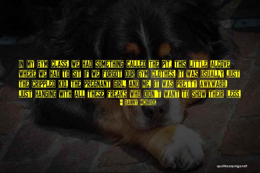 Gauster Haus Quotes By Danny McBride Gauster Haus Quotes By Danny McBride