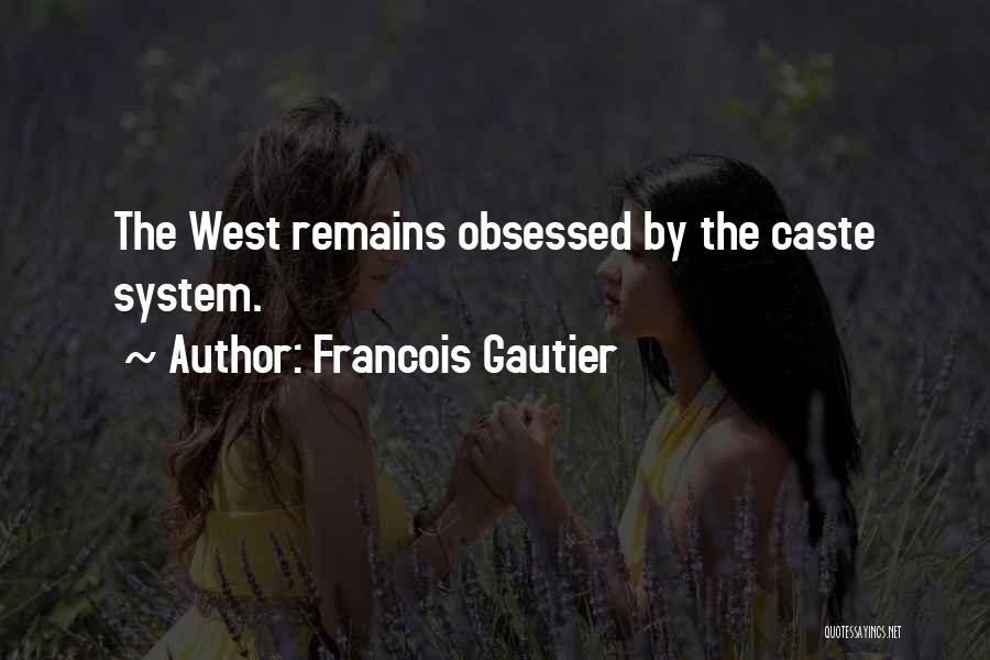 Gautier Quotes By Francois Gautier