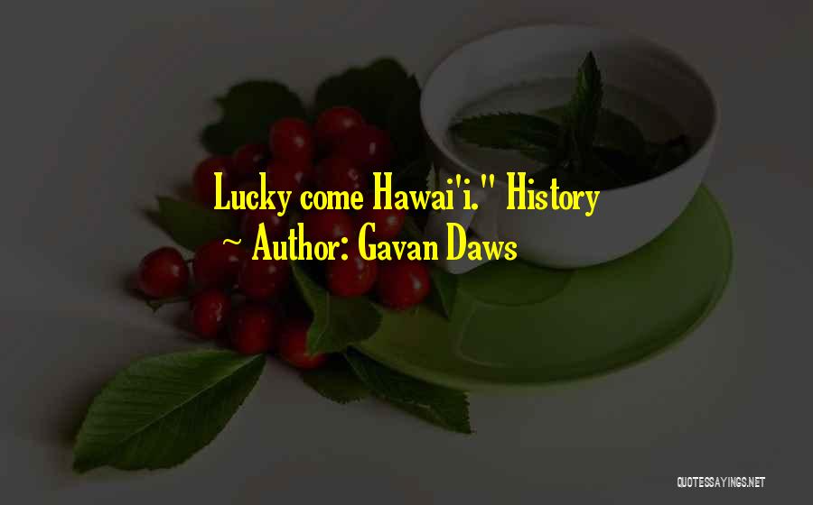 Gavan Daws Quotes 500151