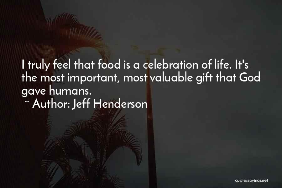 Gave Life Quotes By Jeff Henderson