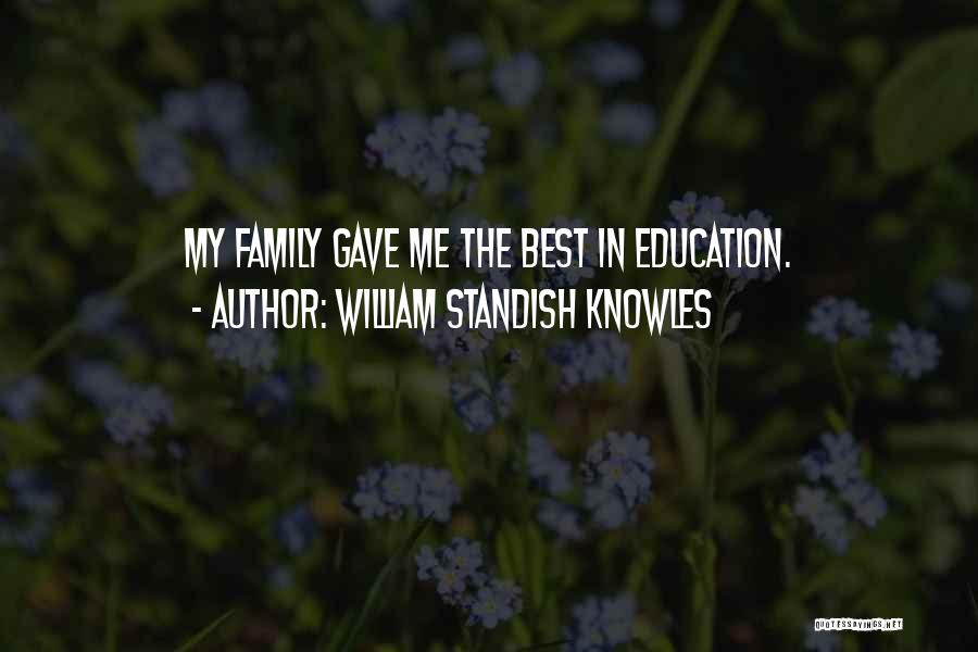 Gave My Best Quotes By William Standish Knowles