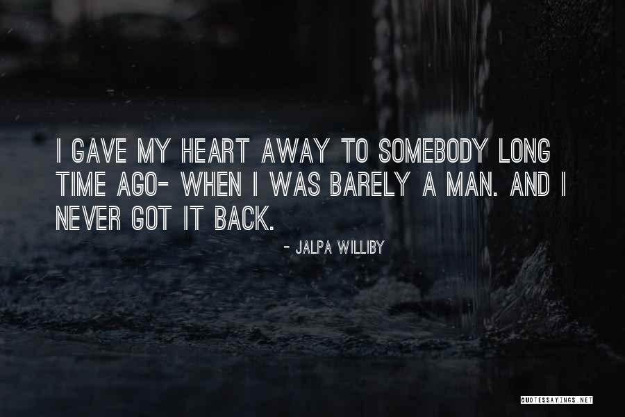 Gave My Heart Quotes By Jalpa Williby