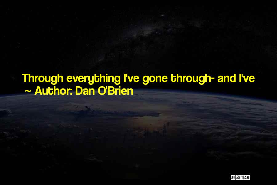 Gave Up Everything Quotes By Dan O'Brien