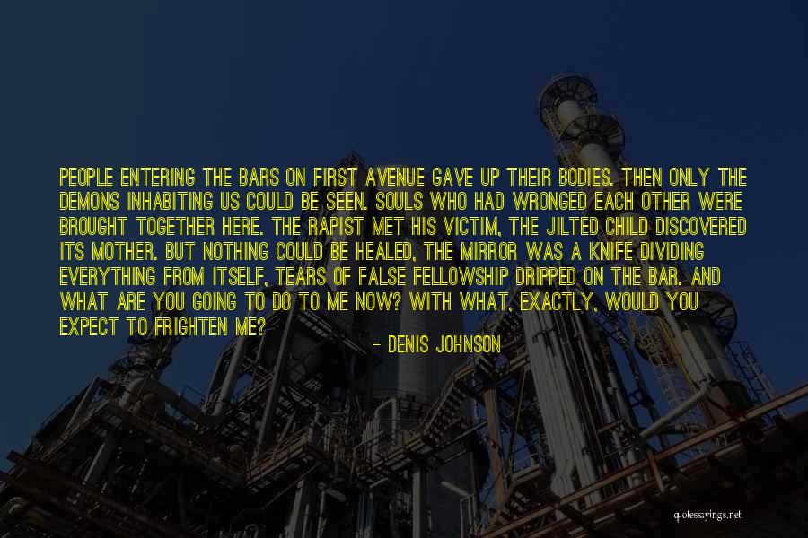 Gave Up Everything Quotes By Denis Johnson