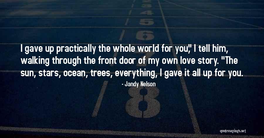 Gave Up Everything Quotes By Jandy Nelson