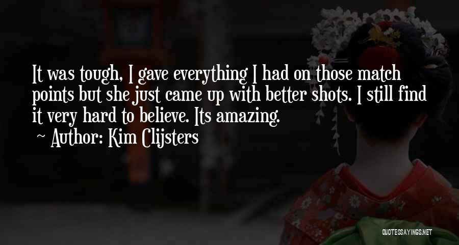 Gave Up Everything Quotes By Kim Clijsters