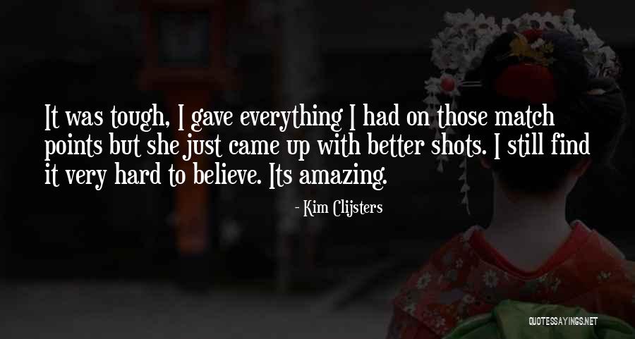 Gave Up Everything Quotes By Kim Clijsters