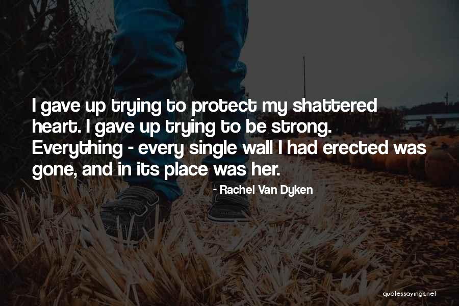 Gave Up Everything Quotes By Rachel Van Dyken