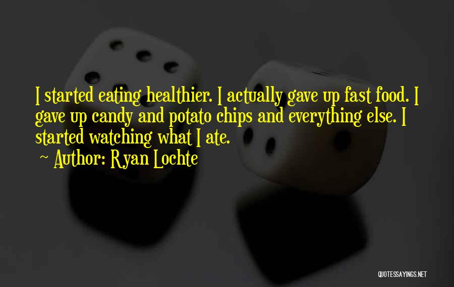 Gave Up Everything Quotes By Ryan Lochte