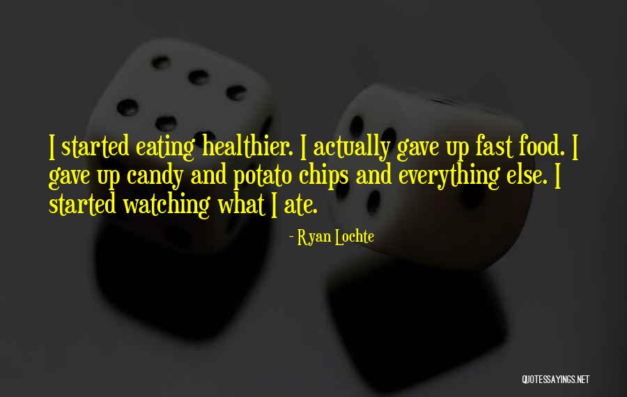 Gave Up Everything Quotes By Ryan Lochte