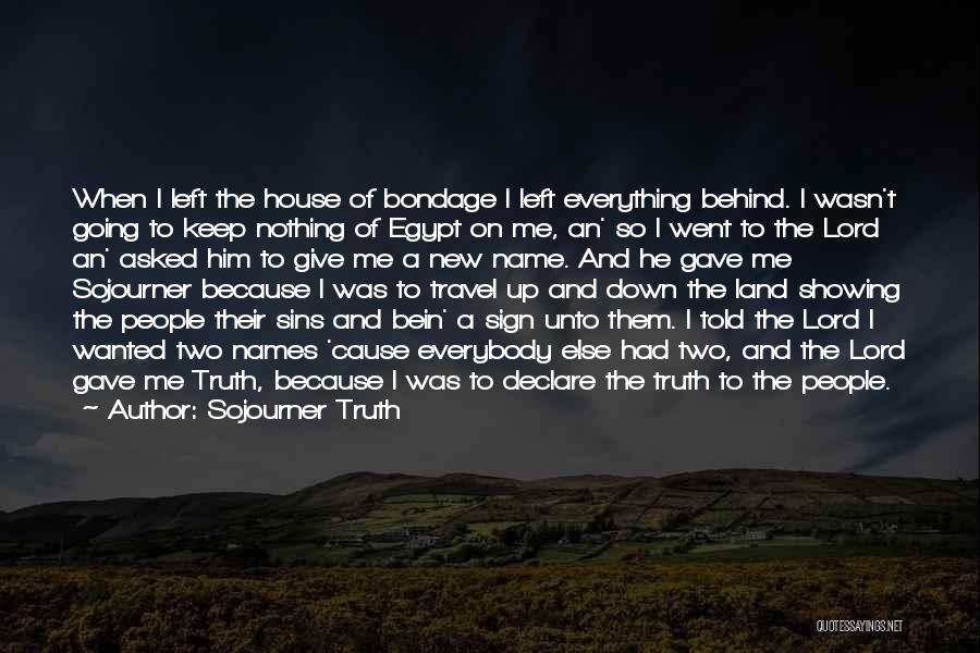 Gave Up Everything Quotes By Sojourner Truth