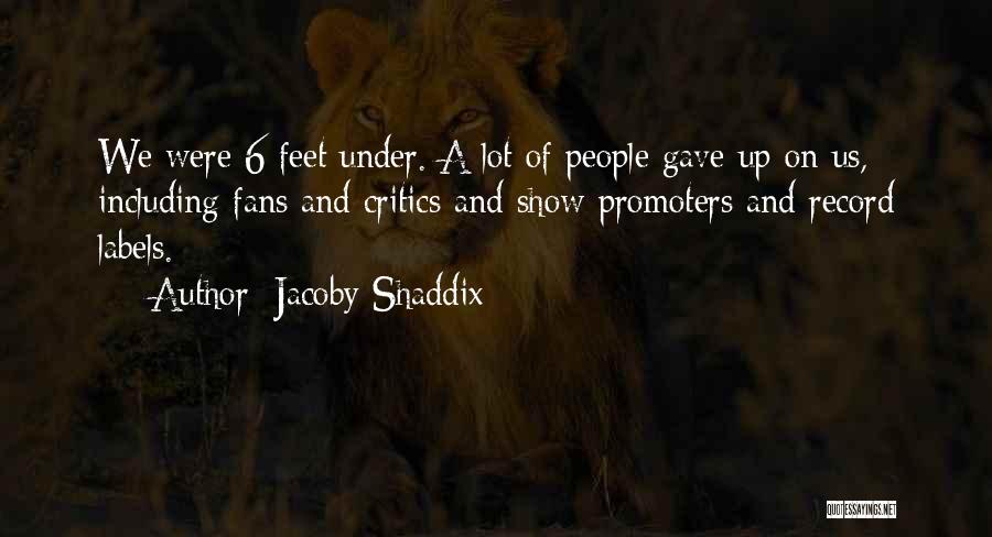 Gave Up On Us Quotes By Jacoby Shaddix