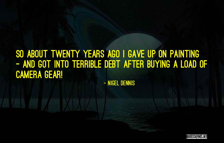 Gave Up Quotes By Nigel Dennis