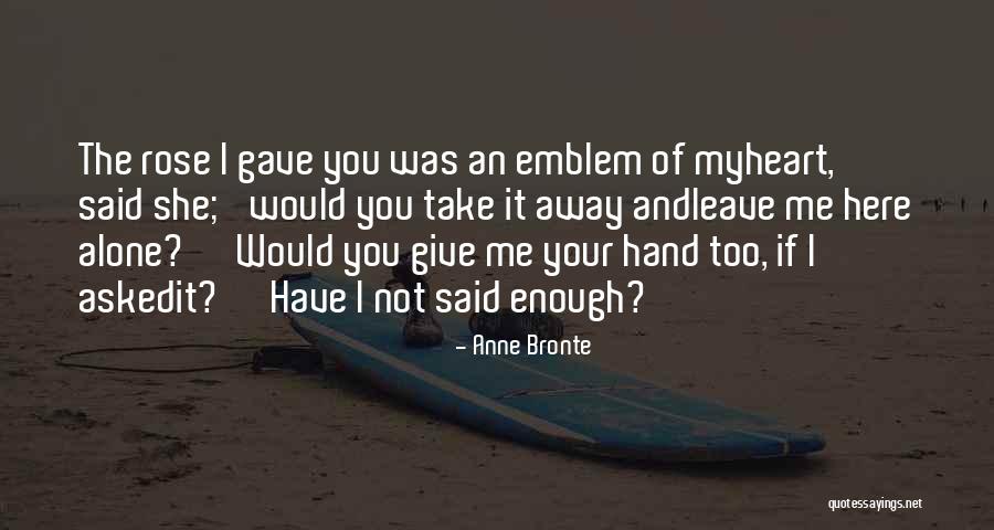 Gave You My Heart Quotes By Anne Bronte