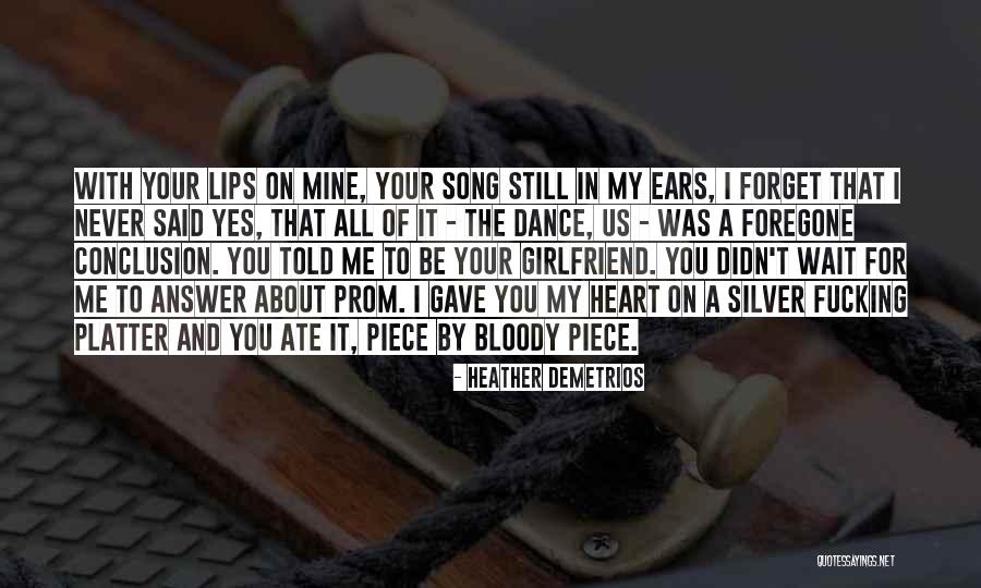 Gave You My Heart Quotes By Heather Demetrios