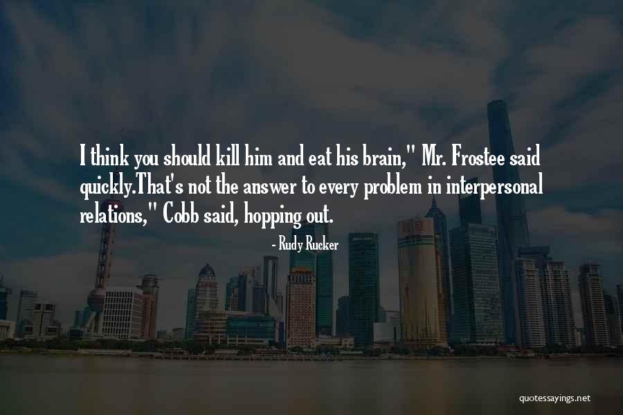 Gavillas Que Quotes By Rudy Rucker Gavillas Que Quotes By Rudy Rucker