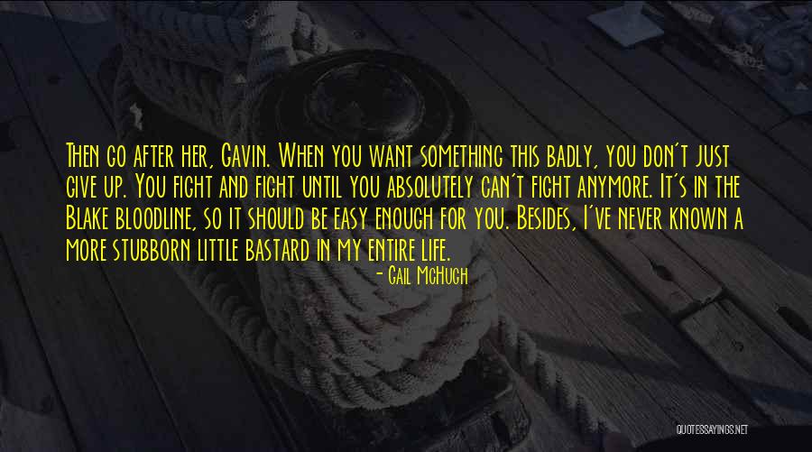 Gavin Blake Quotes By Gail McHugh Gavin Blake Quotes By Gail McHugh