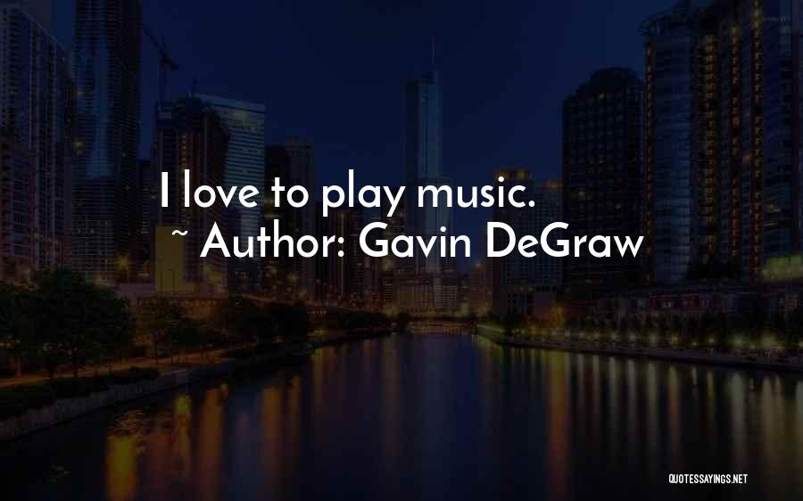 Gavin DeGraw Quotes 1770472