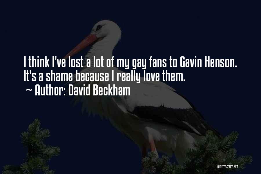Gavin Henson Quotes By David Beckham