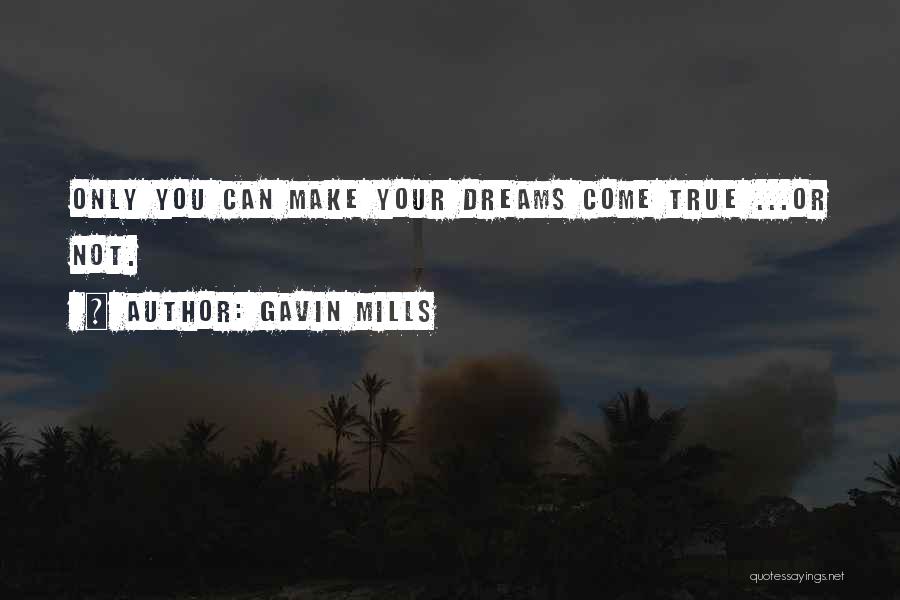 Gavin Mills Quotes 1748967