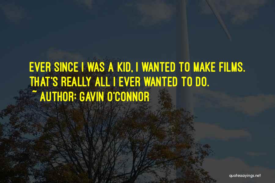 Gavin O'Connor Quotes 83399