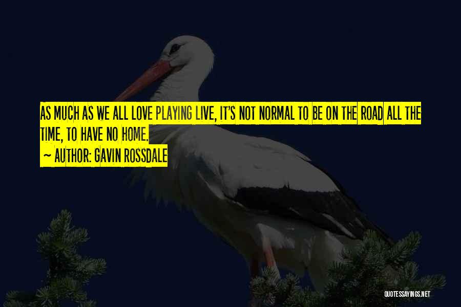 Gavin Rossdale Love Quotes By Gavin Rossdale