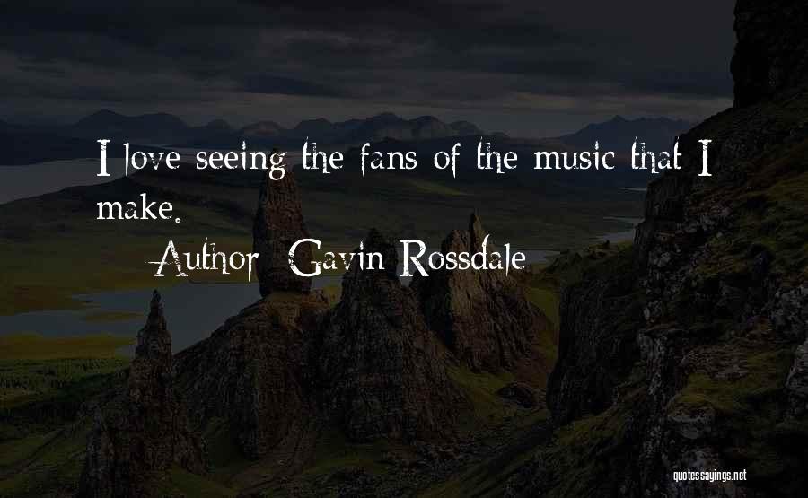 Gavin Rossdale Love Quotes By Gavin Rossdale